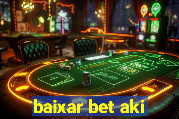 baixar bet aki